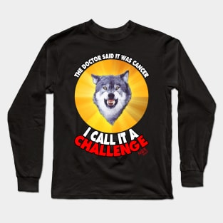 Courage Wolf - He calls is a Challenge Long Sleeve T-Shirt